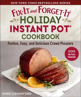 Fix-It and Forget-It Holiday Instant Pot Cookbook: 100 świątecznych i pysznych przepisów - Fix-It and Forget-It Holiday Instant Pot Cookbook: 100 Festive and Delicious Favorites