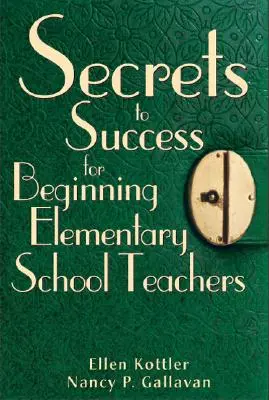 Sekrety sukcesu dla początkujących nauczycieli szkół podstawowych - Secrets to Success for Beginning Elementary School Teachers