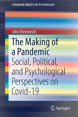 Tworzenie pandemii: Społeczne, polityczne i psychologiczne perspektywy Covid-19 - The Making of a Pandemic: Social, Political, and Psychological Perspectives on Covid-19