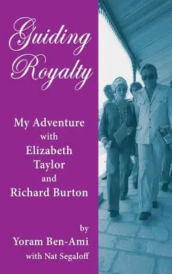 Guiding Royalty: Moja przygoda z Elizabeth Taylor i Richardem Burtonem (miękka oprawa) - Guiding Royalty: My Adventure with Elizabeth Taylor and Richard Burton (hardback)
