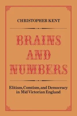 Mózgi i liczby: Elitaryzm, komunizm i demokracja w średnio-wiktoriańskiej Anglii - Brains and Numbers: Elitism, Comtism, and Democracy in Mid-Victorian England