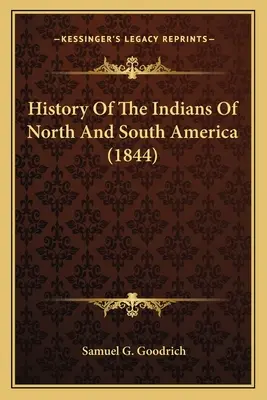 Historia Indian Ameryki Północnej i Południowej (1844) - History Of The Indians Of North And South America (1844)