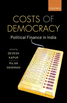 Koszty demokracji: Finanse polityczne w Indiach - Costs of Democracy: Political Finance in India