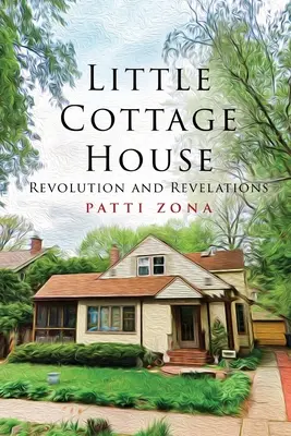 Little Cottage House: Rewolucja i objawienia - Little Cottage House: Revolution and Revelations