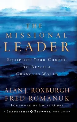 Lider misyjny: Jak wyposażyć swój kościół, by dotarł do zmieniającego się świata - The Missional Leader: Equipping Your Church to Reach a Changing World