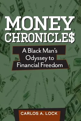 Money Chronicle$: Odyseja czarnoskórego mężczyzny do wolności finansowej - Money Chronicle$: A Black Man's Odyssey to Financial Freedom