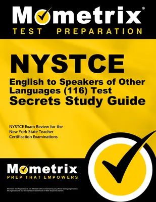 NYSTCE English to Speakers of Other Languages (116) Secrets Study Guide: Przegląd testów NYSTCE do egzaminów certyfikacyjnych dla nauczycieli stanu Nowy Jork - NYSTCE English to Speakers of Other Languages (116) Secrets Study Guide: NYSTCE Test Review for the New York State Teacher Certification Examinations