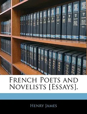 Francuscy poeci i powieściopisarze [eseje]. - French Poets and Novelists [essays].