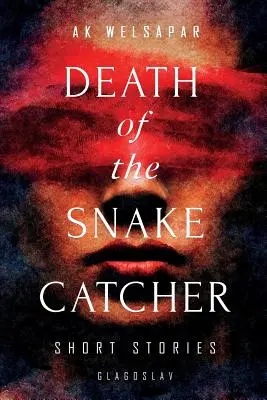 Śmierć poławiacza węży: Krótkie opowiadania - Death of the Snake Catcher: Short Stories