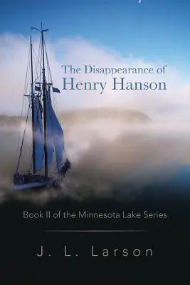 Zniknięcie Henry'ego Hansona: Księga II serii Minnesota Lake - The Disappearance of Henry Hanson: Book II of the Minnesota Lake Series