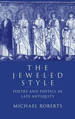 Klejnotowy styl: Poezja i poetyka w późnym antyku - The Jeweled Style: Poetry and Poetics in Late Antiquity