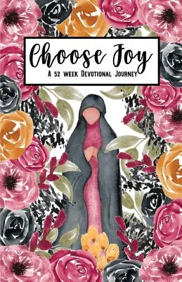 Wybierz radość: 52-tygodniowa podróż modlitewna - Choose Joy: A 52 Week Devotional Journey
