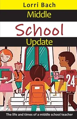 Middle School Update: Życie i czasy nauczyciela gimnazjum - Middle School Update: The Life and Times of a Middle School Teacher