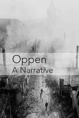 Oppen: A Narrative: Wydanie poprawione i zaktualizowane - Oppen: A Narrative: Revised and Updated Edition