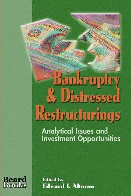 Upadłość i trudne restrukturyzacje: Zagadnienia analityczne i możliwości inwestycyjne - Bankruptcy & Distressed Restructurings: Analytical Issues and Investment Opportunities