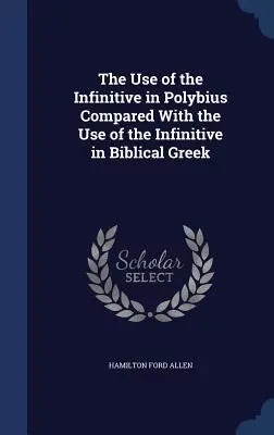 Użycie bezokolicznika u Polibiusza w porównaniu z użyciem bezokolicznika w biblijnej grece - The Use of the Infinitive in Polybius Compared With the Use of the Infinitive in Biblical Greek