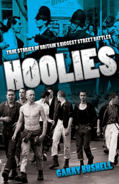 Hoolies: Prawdziwe historie największych bitew ulicznych w Wielkiej Brytanii - Hoolies: True Stories of Britain's Biggest Street Battles