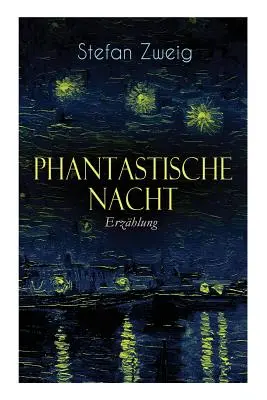 Phantastische Nacht. Erzhlung: Stefan Zweig publizierte diese seelische Selbstenthllung unbearbeitet: der Baron von R. aus Wien, also der Ich-Erzhl