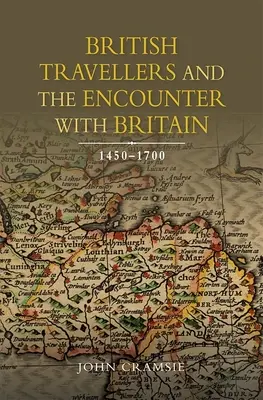 Brytyjscy podróżnicy i spotkanie z Wielką Brytanią, 1450-1700 - British Travellers and the Encounter with Britain, 1450-1700