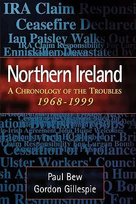 Irlandia Północna: Chronologia konfliktów, 1968-1999 - Northern Ireland: A Chronology of the Troubles, 1968-1999