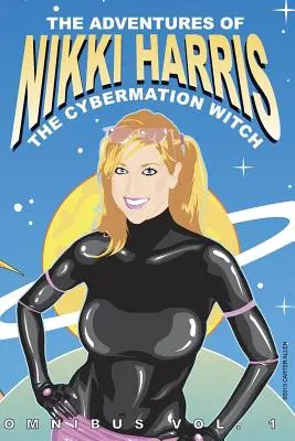 Przygody Nikki Harris: Cybermation Witch Omnibus Vol. 1 - The Adventures of Nikki Harris: Cybermation Witch Omnibus Vol. 1