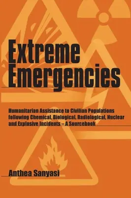 Ekstremalne sytuacje kryzysowe: Pomoc humanitarna dla ludności cywilnej po atakach chemicznych, biologicznych, radiologicznych, nuklearnych i wybuchowych - Extreme Emergencies: Humanitarian Assistance to Civilian Populations Following Chemical, Biological, Radiological, Nuclear and Explosive In