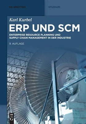 Erp Und Scm: Planowanie zasobów przedsiębiorstwa i zarządzanie łańcuchem dostaw w przemyśle - Erp Und Scm: Enterprise Resource Planning Und Supply Chain Management in Der Industrie