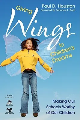 Dając skrzydła dziecięcym marzeniom: Czyniąc nasze szkoły godnymi naszych dzieci - Giving Wings to Children's Dreams: Making Our Schools Worthy of Our Children