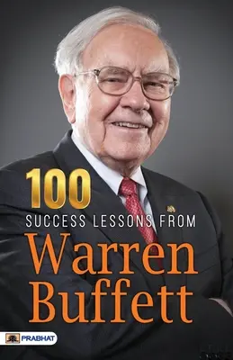 100 lekcji sukcesu od Warrena Buffetta - 100 Success Lessons from Warren Buffett