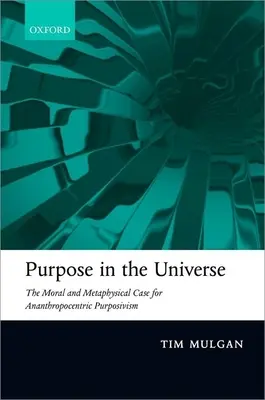 Cel we wszechświecie: Moralne i metafizyczne argumenty za anantropocentrycznym celowością - Purpose in the Universe: The Moral and Metaphysical Case for Ananthropocentric Purposivism