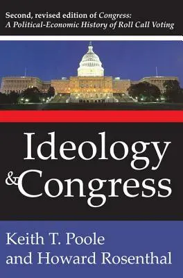 Ideologia i Kongres: Polityczno-ekonomiczna historia głosowania imiennego - Ideology and Congress: A Political Economic History of Roll Call Voting