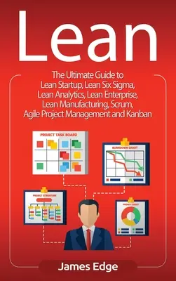 Lean: Kompletny przewodnik po Lean Startup, Lean Six Sigma, Lean Analytics, Lean Enterprise, Lean Manufacturing, Scrum, Agile - Lean: The Ultimate Guide to Lean Startup, Lean Six Sigma, Lean Analytics, Lean Enterprise, Lean Manufacturing, Scrum, Agile