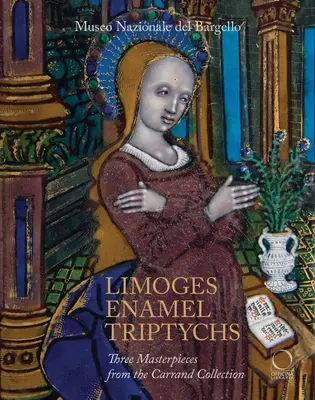 Tryptyki emaliowane z Limoges: trzy arcydzieła z kolekcji Carrand - Limoges Enamel Triptychs: Three Masterpieces from the Carrand Collection