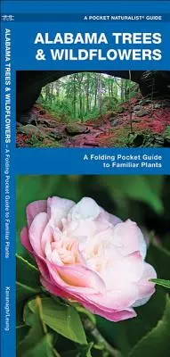 Alabama Trees & Wildflowers: Składany kieszonkowy przewodnik po znanych roślinach - Alabama Trees & Wildflowers: A Folding Pocket Guide to Familiar Plants