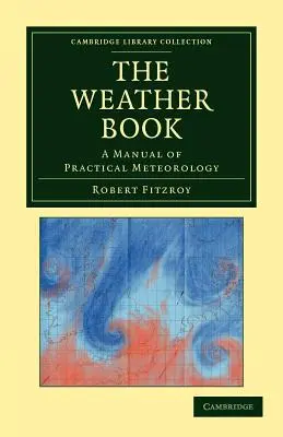 The Weather Book: Podręcznik praktycznej meteorologii - The Weather Book: A Manual of Practical Meteorology