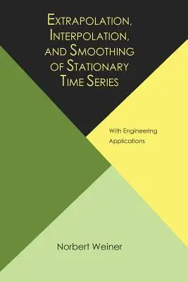 Ekstrapolacja, interpolacja i wygładzanie stacjonarnych szeregów czasowych z zastosowaniami inżynierskimi - Extrapolation, Interpolation, and Smoothing of Stationary Time Series, with Engineering Applications