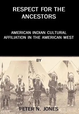 Szacunek dla przodków: Przynależność kulturowa Indian amerykańskich na amerykańskim Zachodzie - Respect for the Ancestors: American Indian Cultural Affiliation in the American West