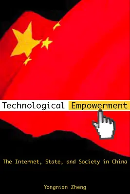 Upodmiotowienie technologiczne: Internet, państwo i społeczeństwo w Chinach - Technological Empowerment: The Internet, State, and Society in China
