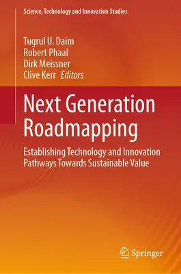 Mapowanie drogowe nowej generacji: Ustanowienie ścieżek technologii i innowacji w kierunku zrównoważonej wartości - Next Generation Roadmapping: Establishing Technology and Innovation Pathways Towards Sustainable Value