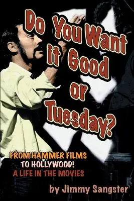 Chcesz dobrze czy we wtorek? Od filmów Hammera do Hollywood: Życie w kinie - Do You Want it Good or Tuesday? From Hammer Films to Hollywood: A Life in the Movies