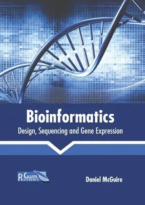 Bioinformatyka: Projektowanie, sekwencjonowanie i ekspresja genów - Bioinformatics: Design, Sequencing and Gene Expression