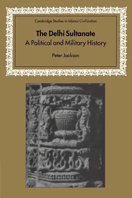 Sułtanat Delhijski: Historia polityczna i wojskowa - The Delhi Sultanate: A Political and Military History