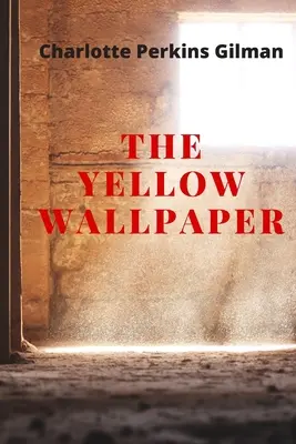 Żółta tapeta: Nowe wydanie - Żółta tapeta autorstwa Charlotte Perkins Gilman - The Yellow Wallpaper: New Edition - The Yellow Wallpaper by Charlotte Perkins Gilman
