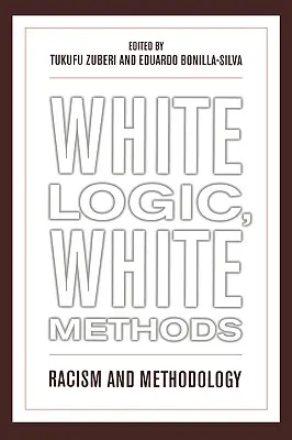 Biała logika, białe metody: Rasizm i metodologia - White Logic, White Methods: Racism and Methodology