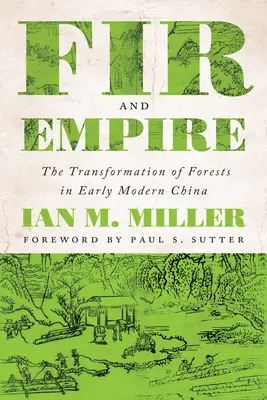Jodła i Imperium: Transformacja lasów we wczesnonowożytnych Chinach - Fir and Empire: The Transformation of Forests in Early Modern China