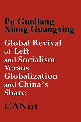 Globalne odrodzenie lewicy i socjalizmu kontra kapitalizm i globalizacja oraz udział Chin - Global Revival of Left and Socialism Versus Capitalism and Globalisation and China's Share