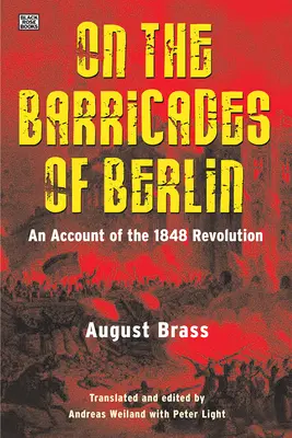 Na barykadach Berlina: Relacja z rewolucji 1848 roku - On the Barricades of Berlin: An Account of the 1848 Revolution