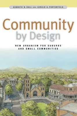 Community by Design: Nowa urbanistyka dla przedmieść i małych społeczności - Community by Design: New Urbanism for Suburbs and Small Communities