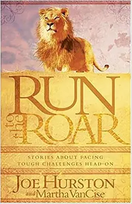 Run to the Roar: Opowieści o stawianiu czoła trudnym wyzwaniom - Run to the Roar: Stories about Facing Tough Challenges Head on