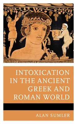 Odurzenie w świecie starożytnych Greków i Rzymian - Intoxication in the Ancient Greek and Roman World